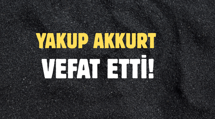 AKKURT AİLESİNİN ACI GÜNÜ!..