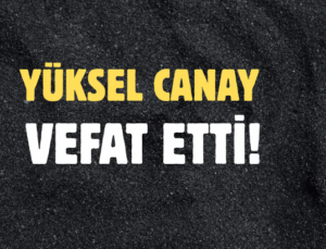 CANAY AİLESİNİN ACI GÜNÜ!..