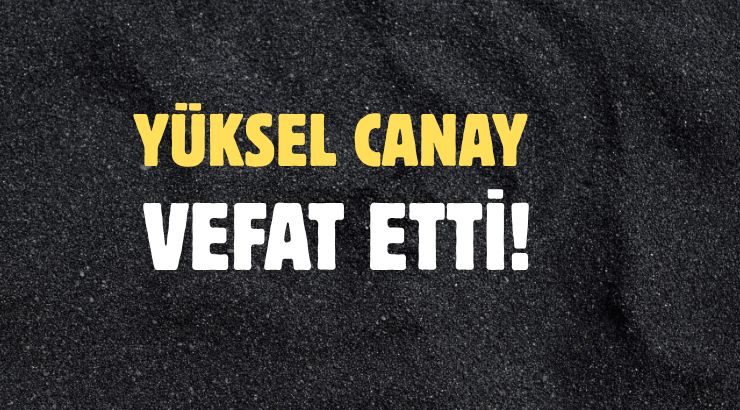 CANAY AİLESİNİN ACI GÜNÜ!..