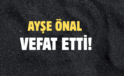 ÖNAL AİLESİNİN ACI GÜNÜ!..