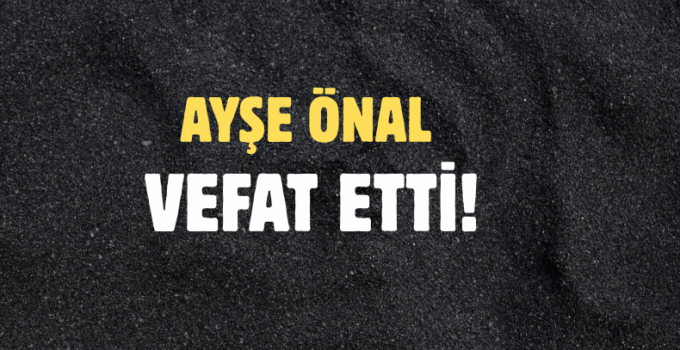 ÖNAL AİLESİNİN ACI GÜNÜ!..