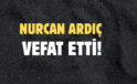 ARDIÇ AİLESİNİN ACI GÜNÜ!..