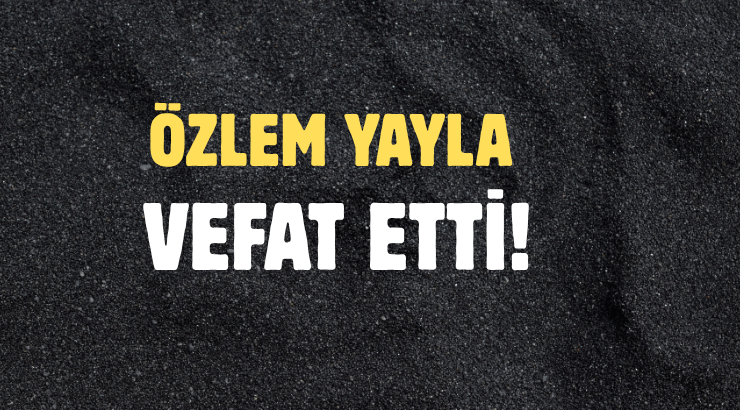YAYLA AİLESİNİN ACI GÜNÜ!..