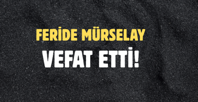 MÜRSELAY AİLESİNİN ACI GÜNÜ!..
